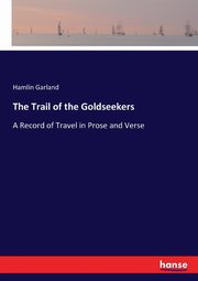 The Trail of the Goldseekers, Garland Hamlin