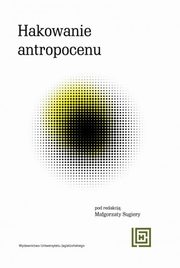 Hakowanie antropocenu, 