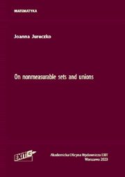 ksiazka tytu: On nonmeasurable sets and unions autor: Jureczko Joanna