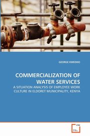 ksiazka tytu: COMMERCIALIZATION OF WATER SERVICES autor: KWEDHO GEORGE