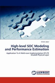 ksiazka tytu: High-level SOC Modeling and Performance Estimation autor: Jaber Chafic