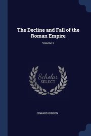 ksiazka tytu: The Decline and Fall of the Roman Empire; Volume 2 autor: Gibbon Edward