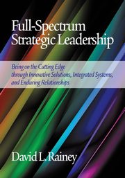 Full-Spectrum Strategic Leadership, Rainey David L.