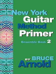 New York Guitar Method Primer Ensemble Book 2, Arnold Bruce