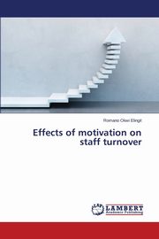 Effects of motivation on staff turnover, Okwi Elingit Romano