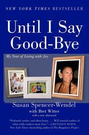 UNTIL I SAY GOOD BYE        PB, Spencer-Wendel Susan