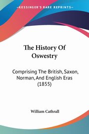 The History Of Oswestry, Cathrall William