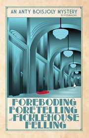 Foreboding Foretelling at Ficklehouse Felling, Fitzsimmons PJ