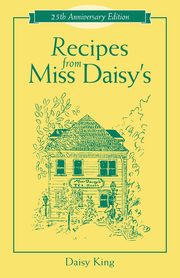 Recipes From Miss Daisy's - 25th Anniversary Edition, King Daisy