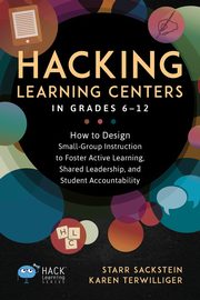 Hacking Learning Centers in Grades 6-12, Sackstein Starr