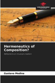 Hermeneutics of Composition?, Medina Gustavo