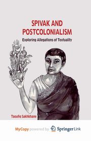 Spivak and Postcolonialism, Sakhkhane T.
