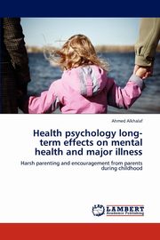 ksiazka tytu: Health Psychology Long-Term Effects on Mental Health and Major Illness autor: Alkhalaf Ahmed