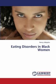 ksiazka tytu: Eating Disorders in Black Women autor: Adegoke Nancy