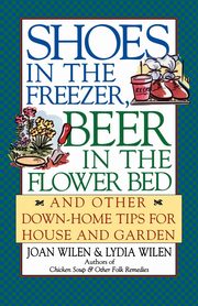 ksiazka tytu: Shoes in the Freezer, Beer in the Flower Bed autor: Wilen Joan