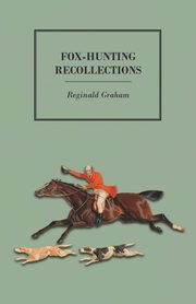 Fox-Hunting Recollections, Graham Reginald