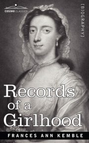 Records of a Girlhood, Kemble Frances Anne