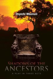 Shadows of the Ancestors, Mbamali Onyechi
