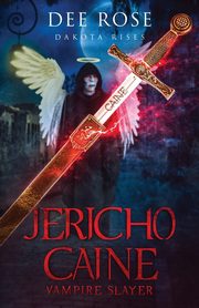 Jericho Caine Vampire Slayer, Rose Dee