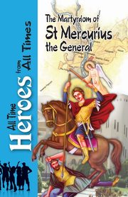 The Martyrdom Of Saint Mercurius The General, Press St Shenouda