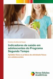 Indicadores de sade em adolescentes do Programa Segundo Tempo, de Souza Evanice Avelino