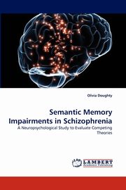 Semantic Memory Impairments in Schizophrenia, Doughty Olivia
