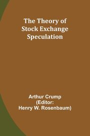 ksiazka tytu: The Theory of Stock Exchange Speculation autor: Crump Arthur