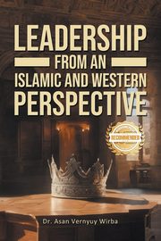 Leadership from an Islamic and Western Perspective, Wirba Dr. Asan Vernyuy