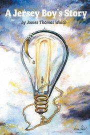 A Jersey Boy's Story, Walsh James Thomas