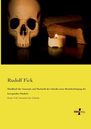 Handbuch der Anatomie und Mechanik der Gelenke unter Bercksichtigung der bewegenden Muskeln, Fick Rudolf