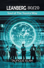 LEANBERG 80/20 Soul of The Toyota Way, Islam Taufique