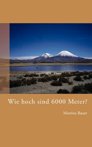 Wie hoch sind 6000 Meter?, Bauer Martina