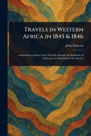 Travels in Western Africa in 1845 & 1846, Duncan John