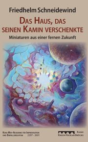 Das Haus, das seinen Kamin verschenkte, Schneidewind Friedhelm