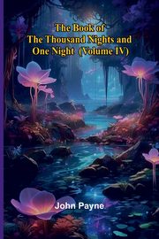 The Book Of The Thousand Nights And One Night (Volume Iv), Payne John