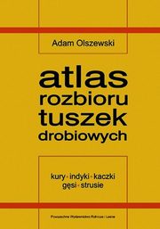 ksiazka tytu: Atlas rozbioru tuszek drobiowych autor: Olszewski Adam