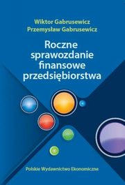 Roczne sprawozdania finansowe przedsibiorstwa, Gabrusewicz Wiktor, Gabrusewicz Przemysaw