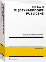 Prawo midzynarodowe publiczne, Balcerzak Micha, Bierzanek Remigiusz, Kaduski, Marcin, Symonides Janusz