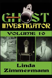 Ghost Investigator Volume 10, Zimmermann Linda