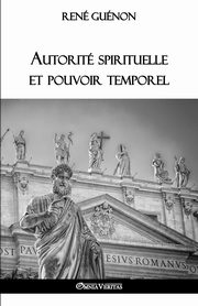 Autorit spirituelle et pouvoir temporel, Gunon Ren