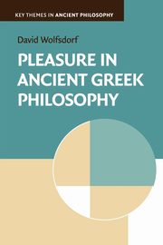 Pleasure in Ancient Greek Philosophy, Wolfsdorf David