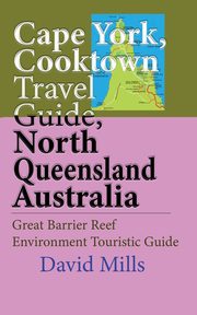 Cape York, Cooktown Travel Guide, North Queensland Australia, Mills David