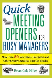 Quick Meeting Openers for Busy Managers, Miller Brian