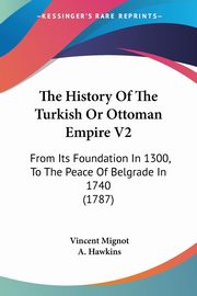 The History Of The Turkish Or Ottoman Empire V2, Mignot Vincent