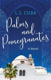 Palms and Pomegranates, Csida L.S.