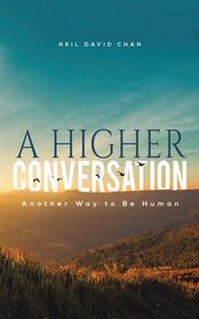 A Higher Conversation, Chan Neil David