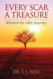 Every Scar a Treasure, Wise Terry S