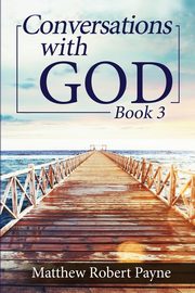 Conversations with God Book 3, Payne Matthew Robert
