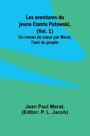 Les aventures du jeune Comte Potowski, (Vol. 1); Un roman de coeur par Marat, l'ami du peuple, Paul Marat Jean