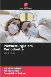 Piezocirurgia em Periodontia, Bansiwal Nidhi